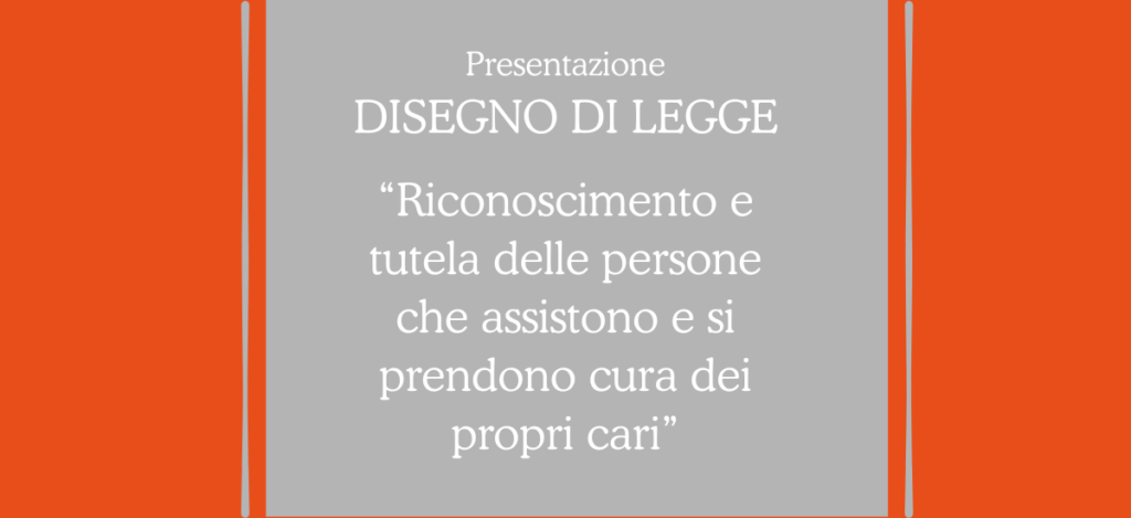 Immagine che annuncia la pubblicazione di un DDL, con il seguente commento: “Riconoscimento e tutela delle persone che assistono e si prendono cura dei propri cari”