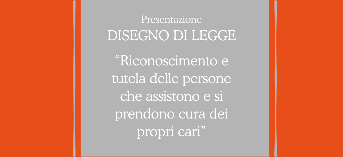 Immagine che annuncia la pubblicazione di un DDL, con il seguente commento: “Riconoscimento e tutela delle persone che assistono e si prendono cura dei propri cari”